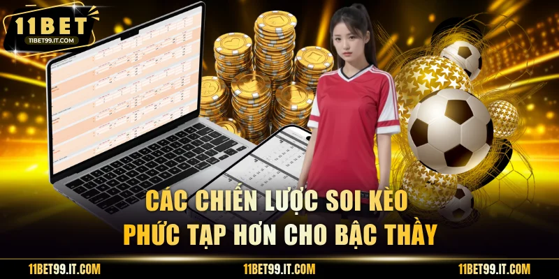 Các chiến lược soi kèo phức tạp hơn cho bậc thầy