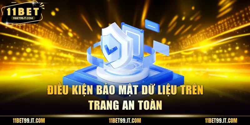 Điều kiện bảo mật dữ liệu trên trang an toàn