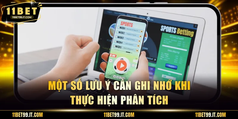 Một số lưu ý cần ghi nhớ khi thực hiện phân tích