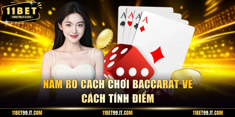 Nắm rõ cách chơi Baccarat về cách tính điểm