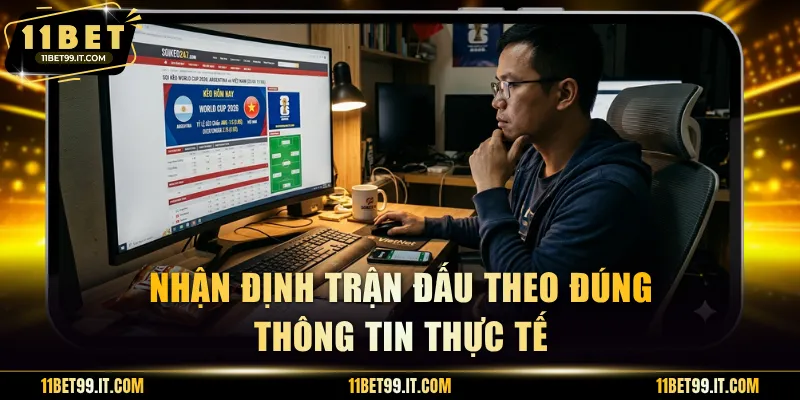 Nhận định trận đấu theo đúng thông tin thực tế