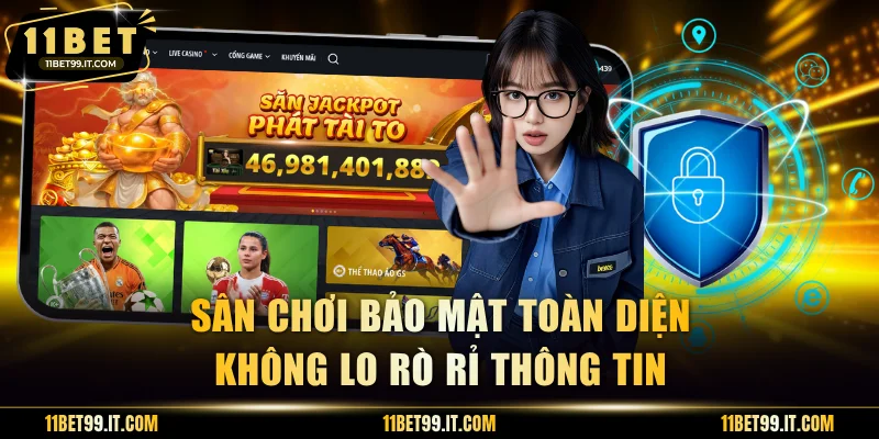 Sân chơi bảo mật toàn diện không lo rò rỉ thông tin